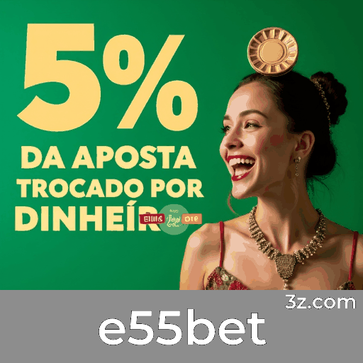 e55bet: Apostas seguras e diversão premiada
